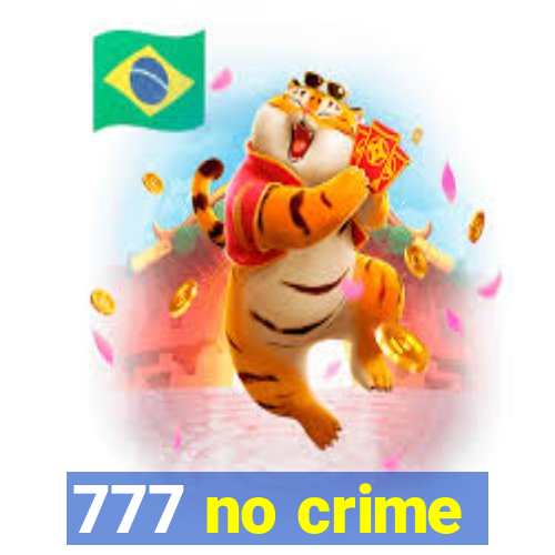 777 no crime