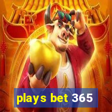 plays bet 365