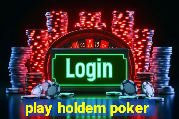 play holdem poker