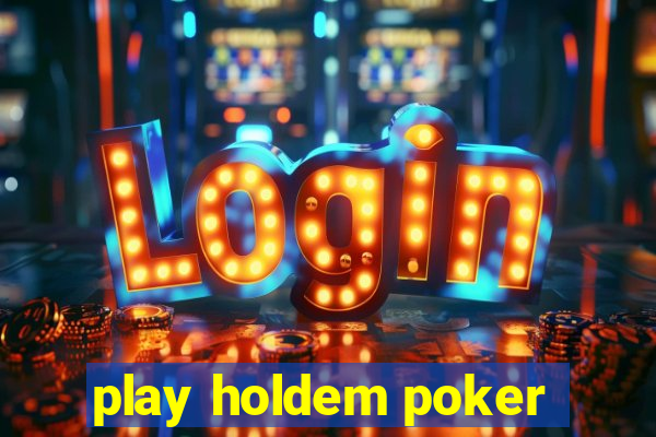 play holdem poker