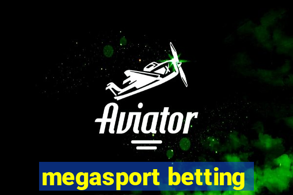 megasport betting