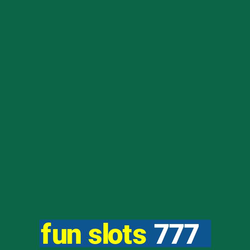 fun slots 777