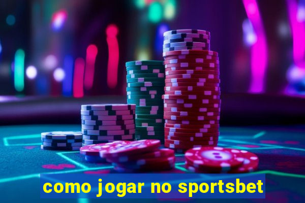 como jogar no sportsbet