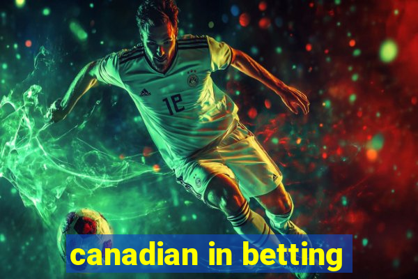 canadian in betting