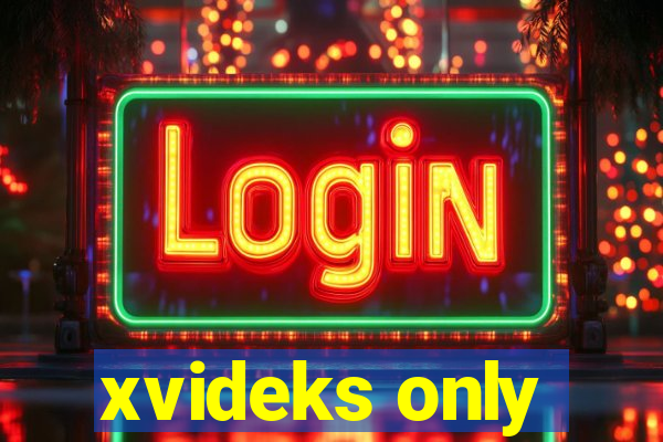 xvideks only