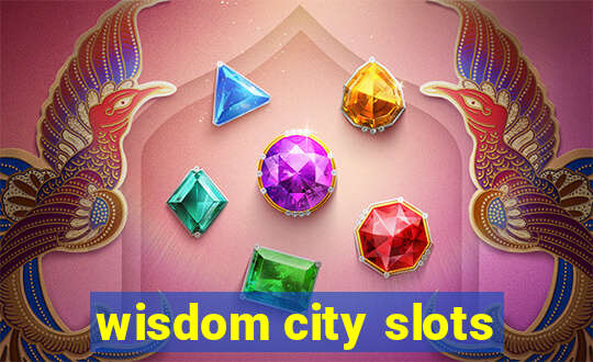 wisdom city slots