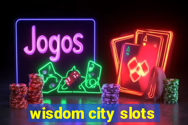 wisdom city slots