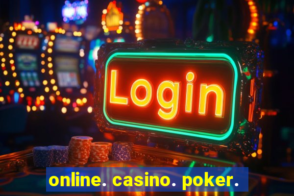 online. casino. poker.