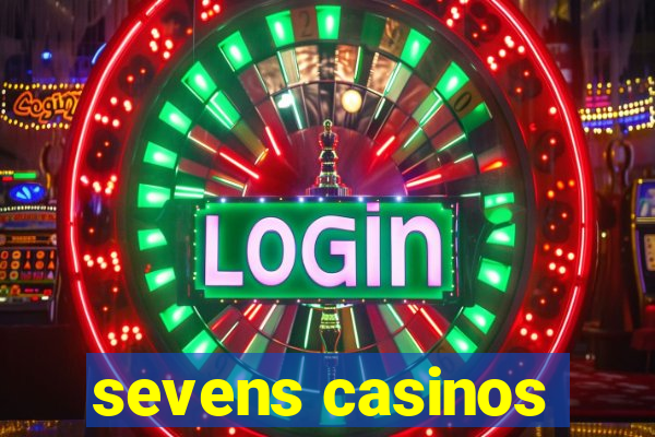 sevens casinos