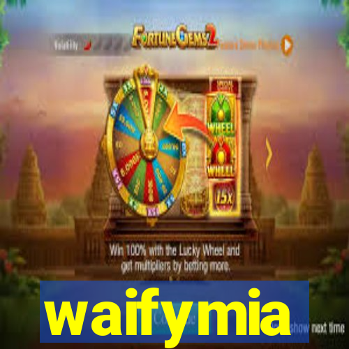 waifymia