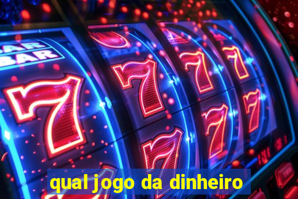 qual jogo da dinheiro