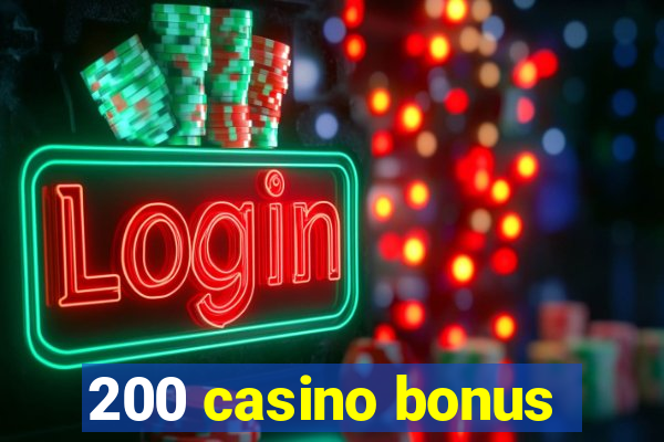 200 casino bonus