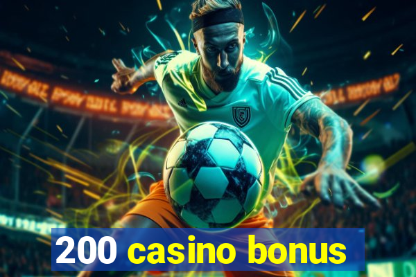 200 casino bonus