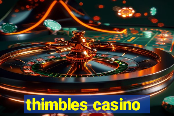 thimbles casino