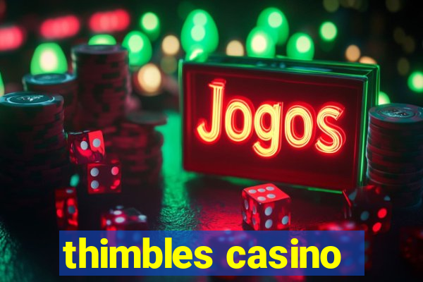 thimbles casino