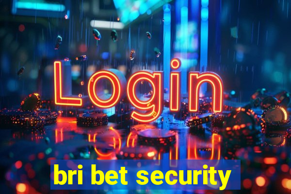 bri bet security