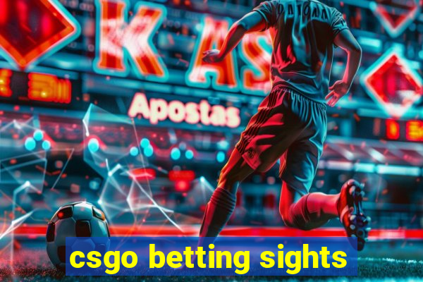 csgo betting sights