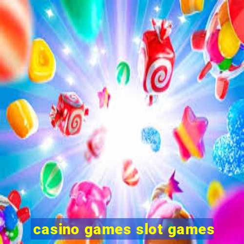 casino games slot games