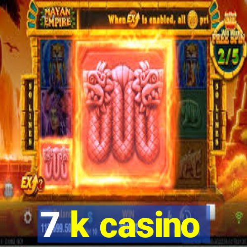 7 k casino