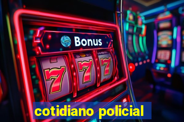 cotidiano policial