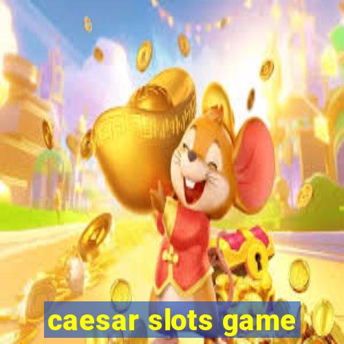 caesar slots game