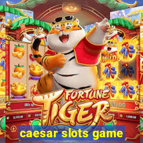 caesar slots game