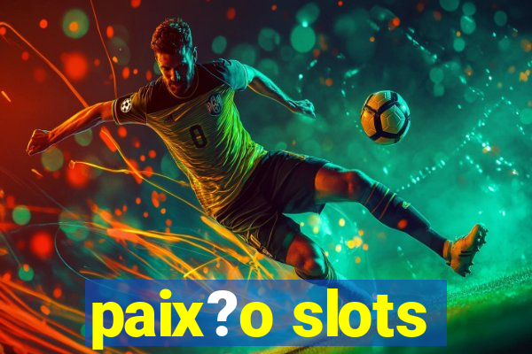 paix?o slots