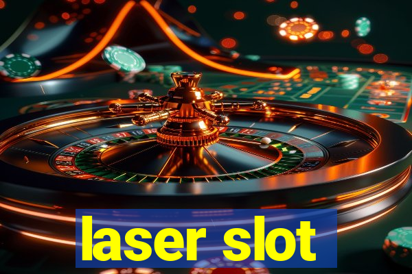 laser slot