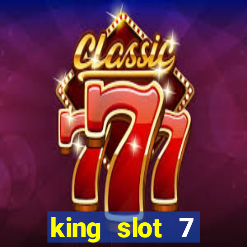 king slot 7 reclame aqui