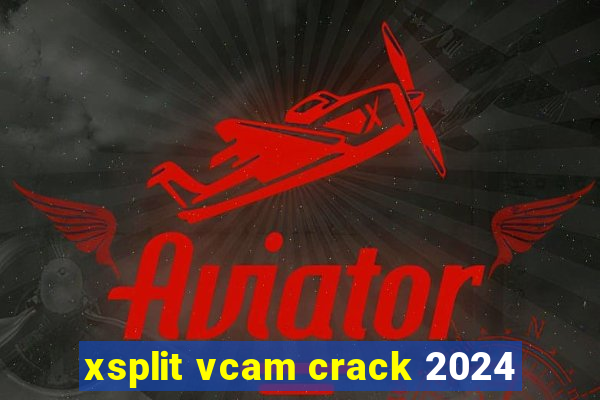 xsplit vcam crack 2024