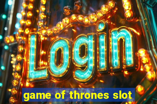 game of thrones slot