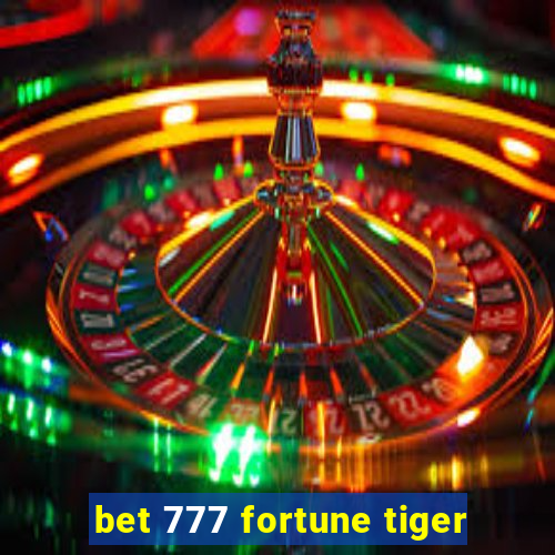 bet 777 fortune tiger