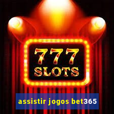 assistir jogos bet365