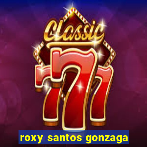 roxy santos gonzaga