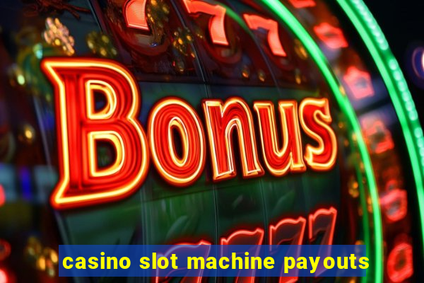 casino slot machine payouts