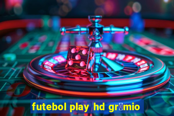 futebol play hd gr锚mio