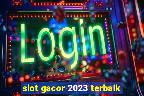 slot gacor 2023 terbaik