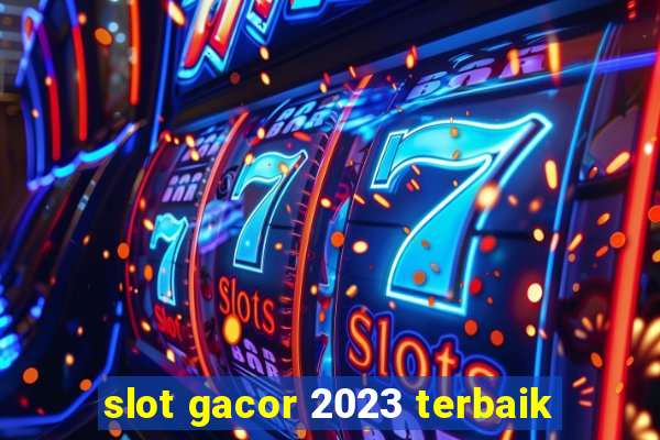 slot gacor 2023 terbaik