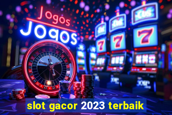 slot gacor 2023 terbaik