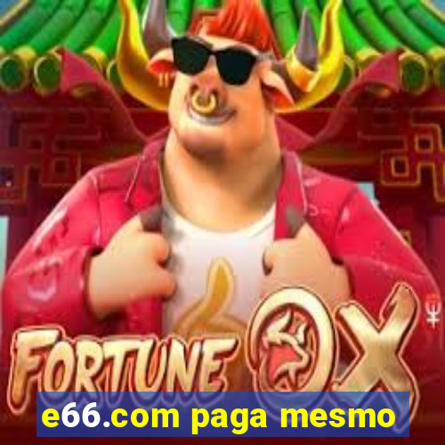 e66.com paga mesmo