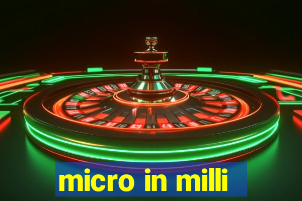 micro in milli