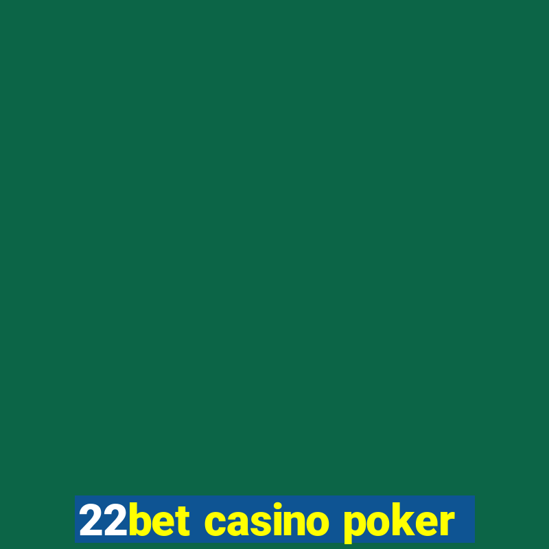 22bet casino poker