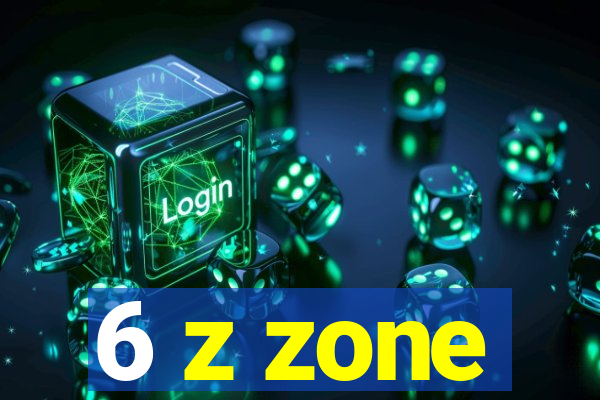 6 z zone