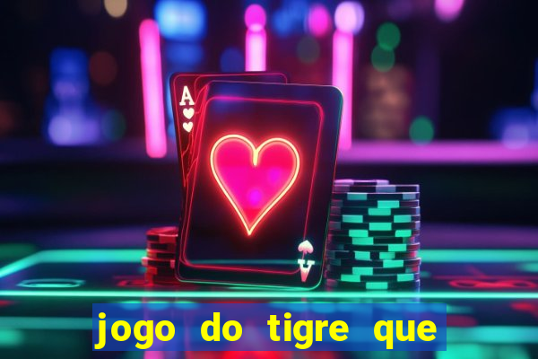 jogo do tigre que paga mais