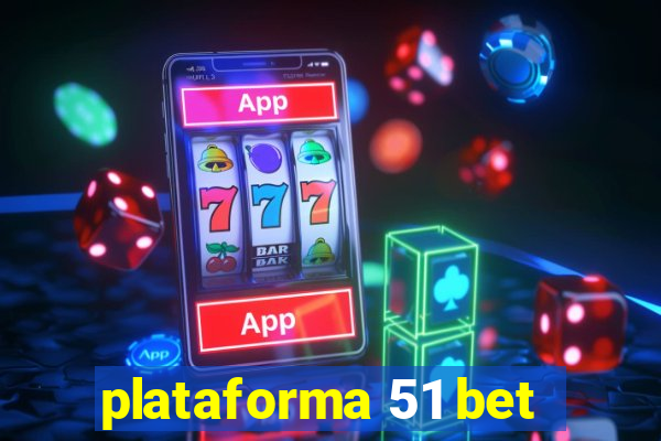 plataforma 51 bet