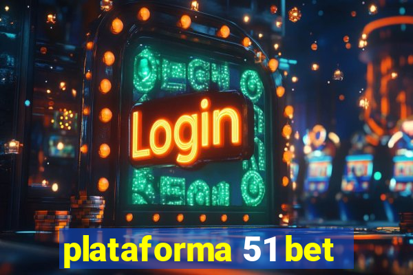 plataforma 51 bet