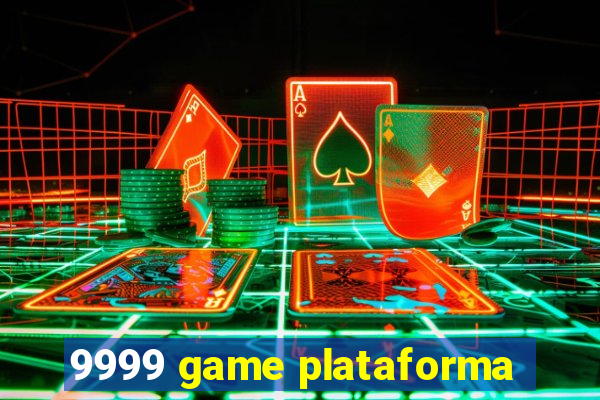 9999 game plataforma