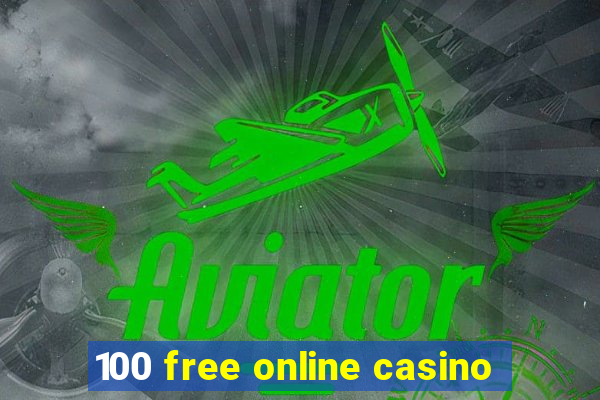 100 free online casino