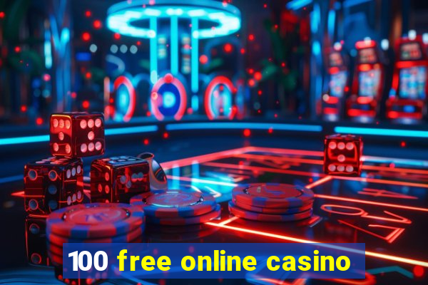 100 free online casino