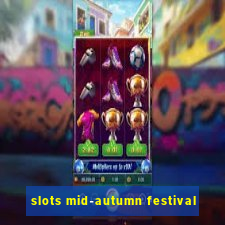 slots mid-autumn festival